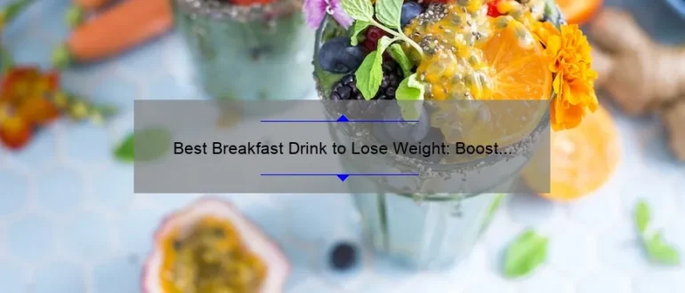 Best Breakfast Drink to Lose Weight: Boost Your Morning Routine