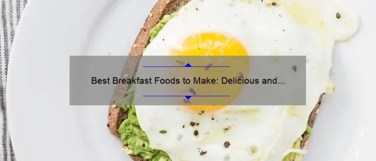 Best Breakfast Foods to Make: Delicious and Nutritious Options