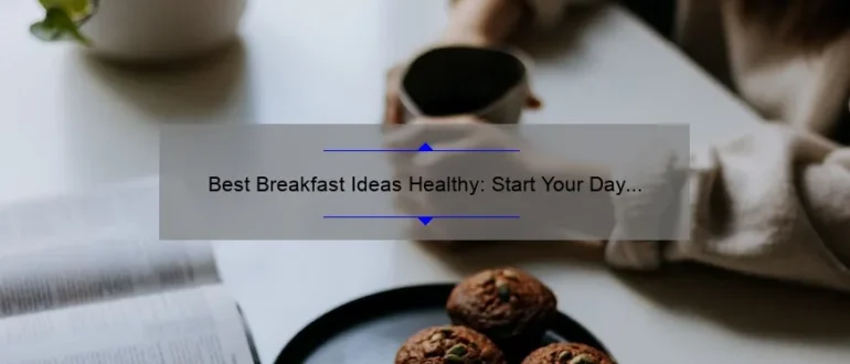 Best Breakfast Ideas Healthy: Start Your Day Right