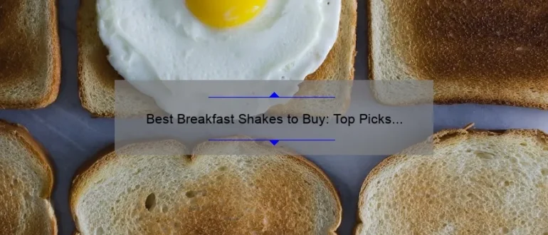 Best Breakfast Shakes to Buy: Top Picks for a Nutritious Morning Boost