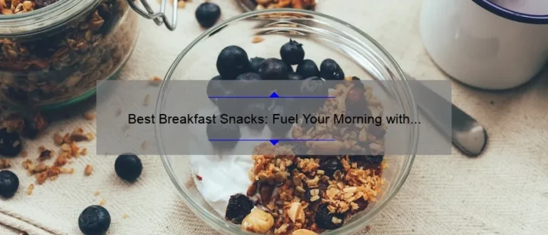 Best Breakfast Snacks: Fuel Your Morning with These Delicious Options
