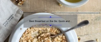 Best Breakfast on the Go: Quick and Nutritious Options