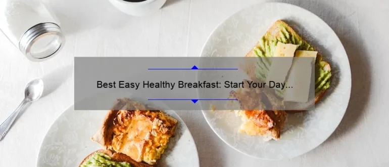 Best Easy Healthy Breakfast: Start Your Day Right