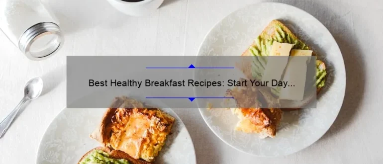 Best Healthy Breakfast Recipes: Start Your Day Right