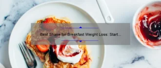 Best Shake for Breakfast Weight Loss: Start Your Day Right