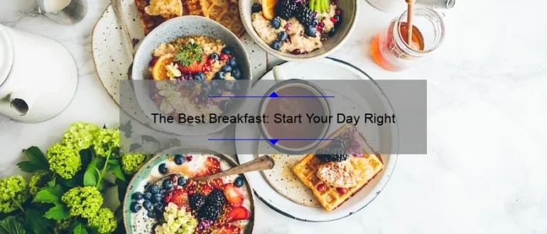 The Best Breakfast: Start Your Day Right