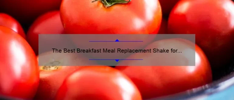 The Best Breakfast Meal Replacement Shake for a Healthy Start