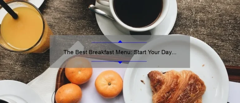 The Best Breakfast Menu: Start Your Day Right with These Delicious Options
