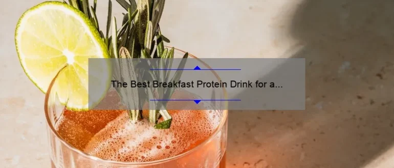 The Best Breakfast Protein Drink for a Healthy Start