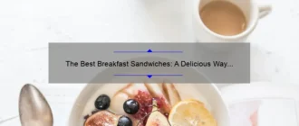 The Best Breakfast Sandwiches: A Delicious Way to Start Your Day