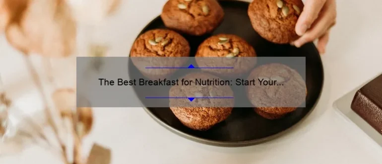 The Best Breakfast for Nutrition: Start Your Day Right