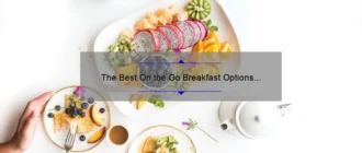 The Best On the Go Breakfast Options for Busy Mornings