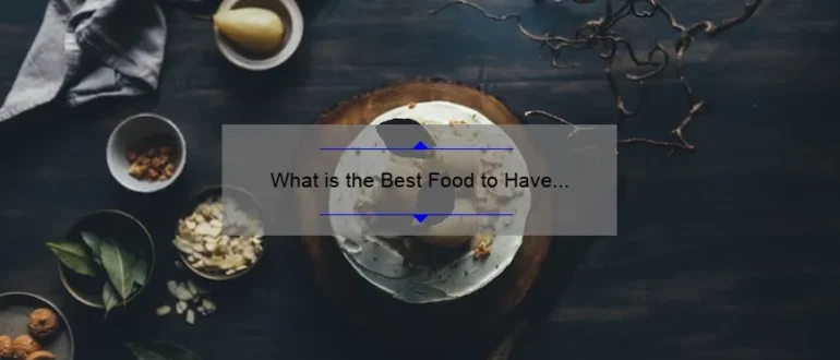 What is the Best Food to Have for Breakfast? Discover the Ultimate Morning Fuel