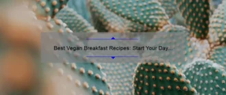 Best Vegan Breakfast Recipes: Start Your Day with Delicious Plant-Based Meals