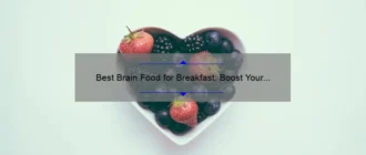 Best Brain Food for Breakfast: Boost Your Cognitive Power with These Nutrient-Rich Choices