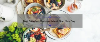 Best Breakfast Mackinac Island: Start Your Day Right with These Delicious Options