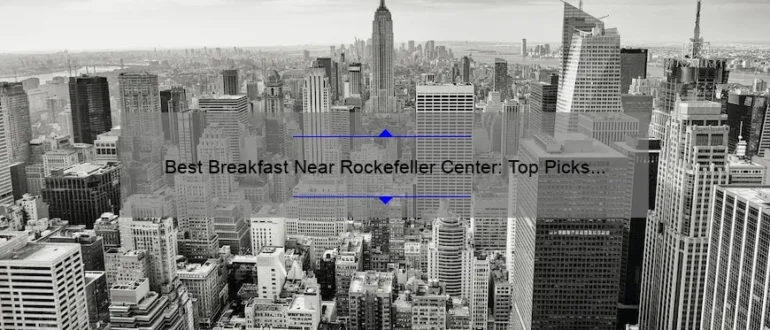 Best Breakfast Near Rockefeller Center: Top Picks for a Delicious Morning Meal