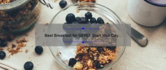Best Breakfast for GERD: Start Your Day Right with These GERD-Friendly Options