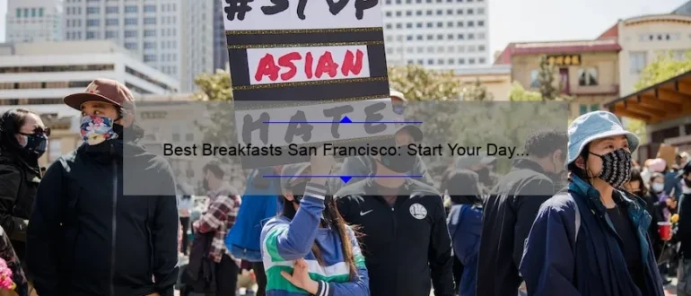Best Breakfasts San Francisco: Start Your Day Right with These Delicious Options