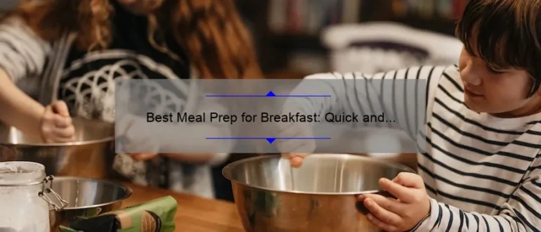 Best Meal Prep for Breakfast: Quick and Delicious Ideas to Start Your Day Right