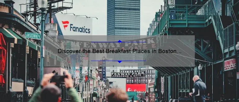 Discover the Best Breakfast Places in Boston for a Memorable Morning Meal