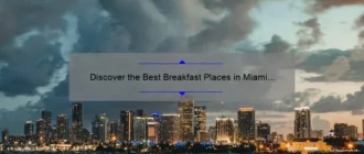 Discover the Best Breakfast Places in Miami for a Memorable Morning Meal