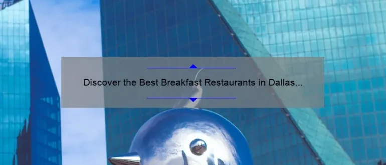 Discover the Best Breakfast Restaurants in Dallas for a Memorable Morning Meal