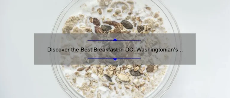 Discover the Best Breakfast in DC: Washingtonian’s Top Picks