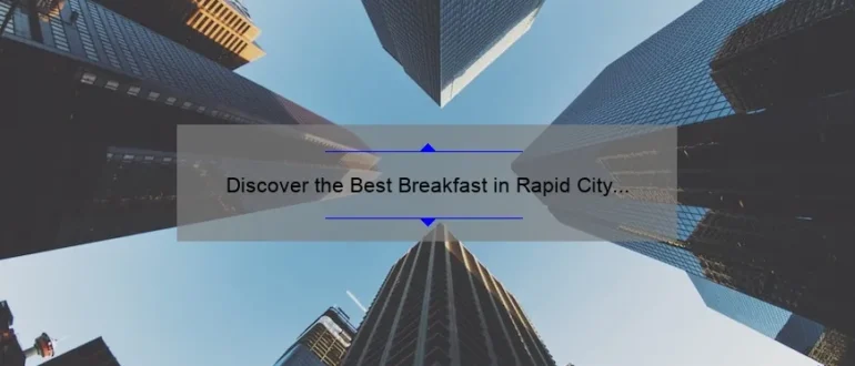 Discover the Best Breakfast in Rapid City SD: A Delicious Morning Delight!