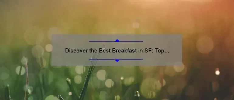 Discover the Best Breakfast in SF: Top Picks for a Delicious Morning Meal