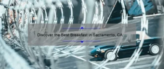 Discover the Best Breakfast in Sacramento, CA: A Delicious Morning Delight!