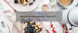 Discover the Best Breakfast in SoHo NYC: A Delicious Morning Delight!