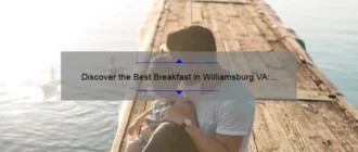 Discover the Best Breakfast in Williamsburg VA: A Delicious Start to Your Day!