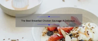 The Best Breakfast Chicken Sausage: A Delicious and Healthy Option