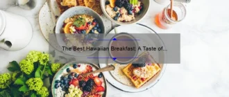 The Best Hawaiian Breakfast: A Taste of Paradise