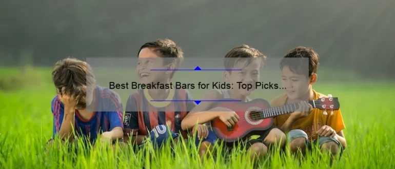 Best Breakfast Bars for Kids: Top Picks for a Healthy Start to the Day