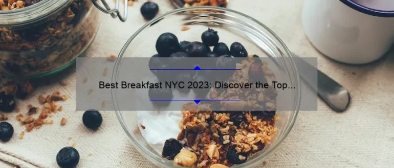 Best Breakfast NYC 2023: Discover the Top Morning Eateries in the Big Apple