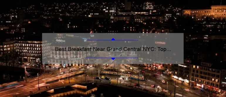 Best Breakfast Near Grand Central NYC: Top Picks for a Delicious Morning Meal