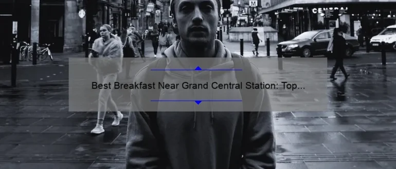 Best Breakfast Near Grand Central Station: Top Picks for a Delicious Morning Meal