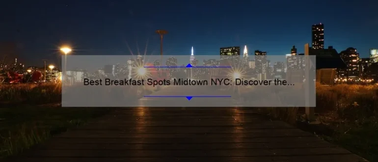Best Breakfast Spots Midtown NYC: Discover the Top Eateries for a Delicious Morning Meal