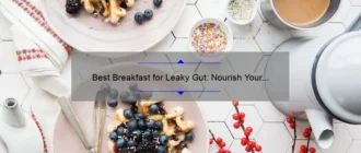Best Breakfast for Leaky Gut: Nourish Your Gut with These Morning Delights