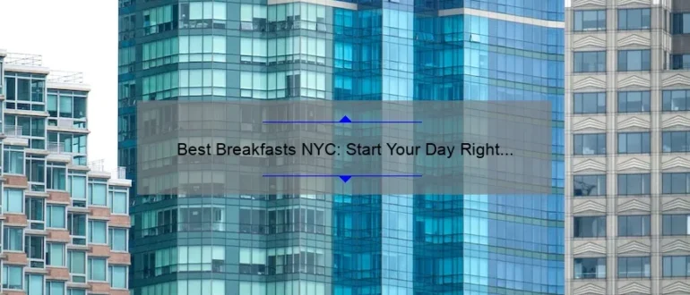 Best Breakfasts NYC: Start Your Day Right with These Delicious Options