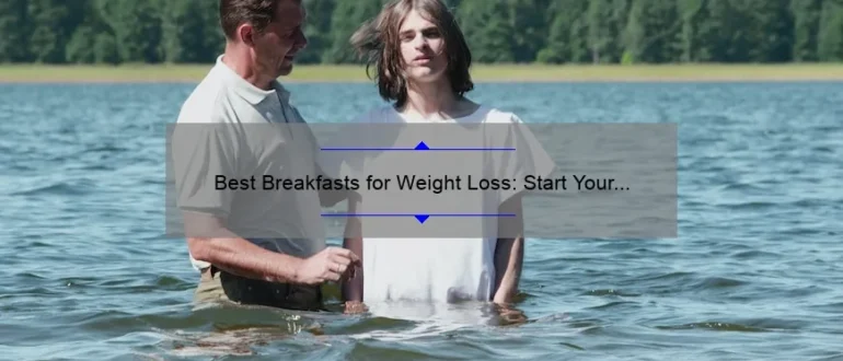 Best Breakfasts for Weight Loss: Start Your Day Right