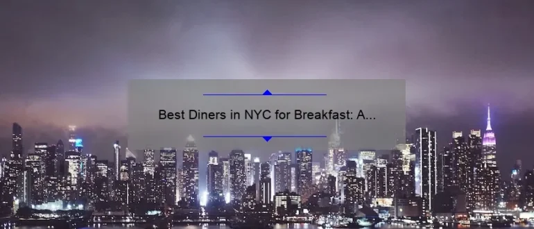 Best Diners in NYC for Breakfast: A Delicious Morning Experience