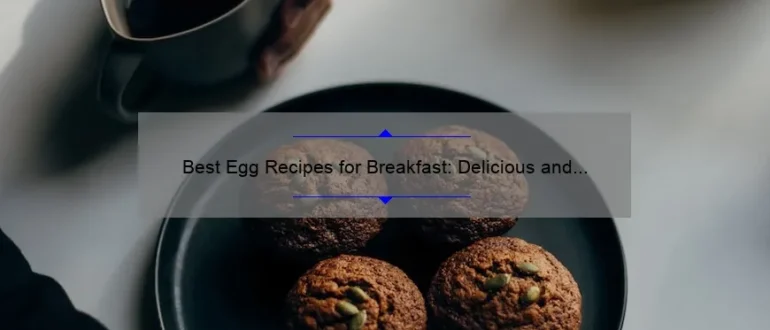Best Egg Recipes for Breakfast: Delicious and Nutritious Morning Meals