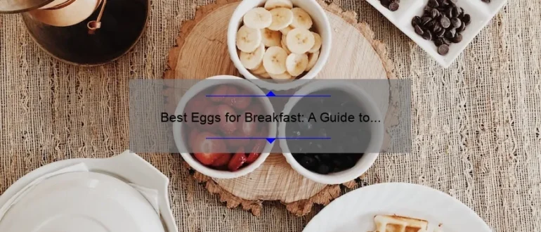 Best Eggs for Breakfast: A Guide to Starting Your Day Right