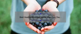 Best Healthy Breakfast Meals: Start Your Day Right with These Nutritious Options