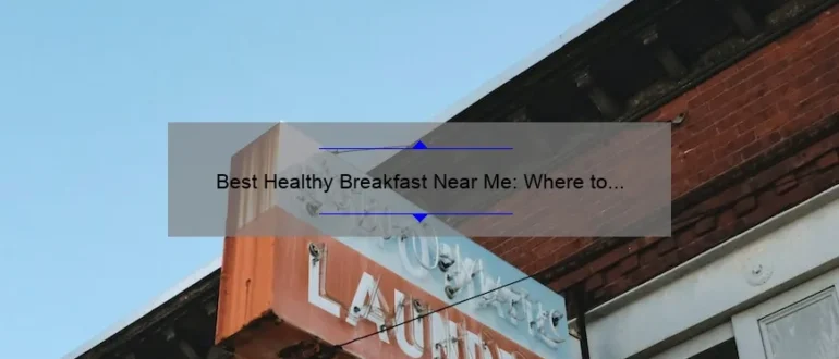 Best Healthy Breakfast Near Me: Where to Find the Perfect Morning Meal