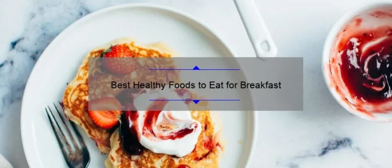Best Healthy Foods to Eat for Breakfast