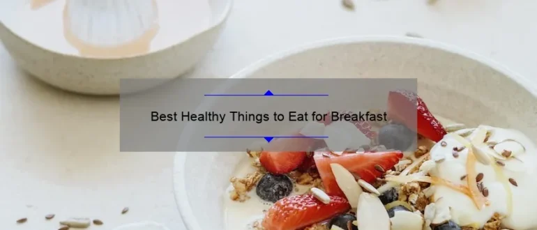 Best Healthy Things to Eat for Breakfast